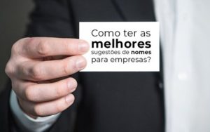 Como Ter As Melhores Sugestoes De Nomes Para Empresas Blog Wrocha Contabilidade - Contabilidade em João Pessoa - PB | Dinamiza Contabilidade