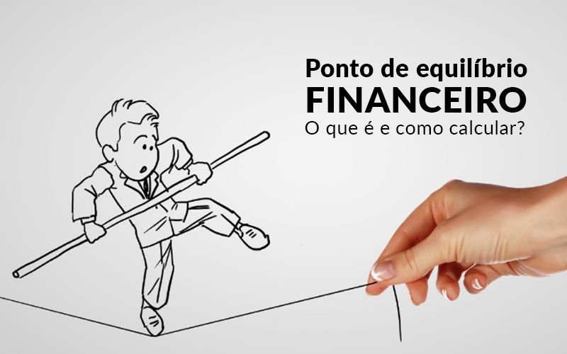 Ponto De Equilibrio Financeiro O Que E E Como Calcular Blog Davos Controladoria - Contabilidade em João Pessoa - PB | Dinamiza Contabilidade